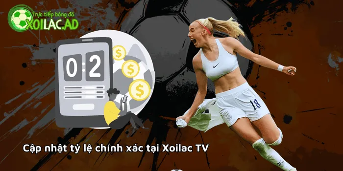 Cập nhật tỷ lệ kèo chính xác tại Xoilac TV