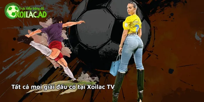 Tất cả mọi giải đấu điều có mặt tại Xoilac 