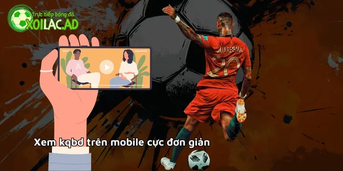 Xem kqbd trên mobila cực đơn giản